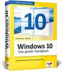 Windows 10: Das große Handbuch. Das Standardwerk für die Praxis - aktuell zu allen Updates. Für Einsteiger und versierte Anwender.