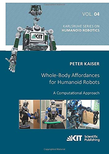 Whole-Body Affordances for Humanoid Robots: A Computational Approach (Karlsruhe Series on Humanoid Robotics)
