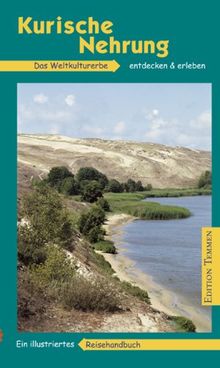 Kurische Nehrung entdecken und erleben. Das Weltkulturerbe entdecken und erleben