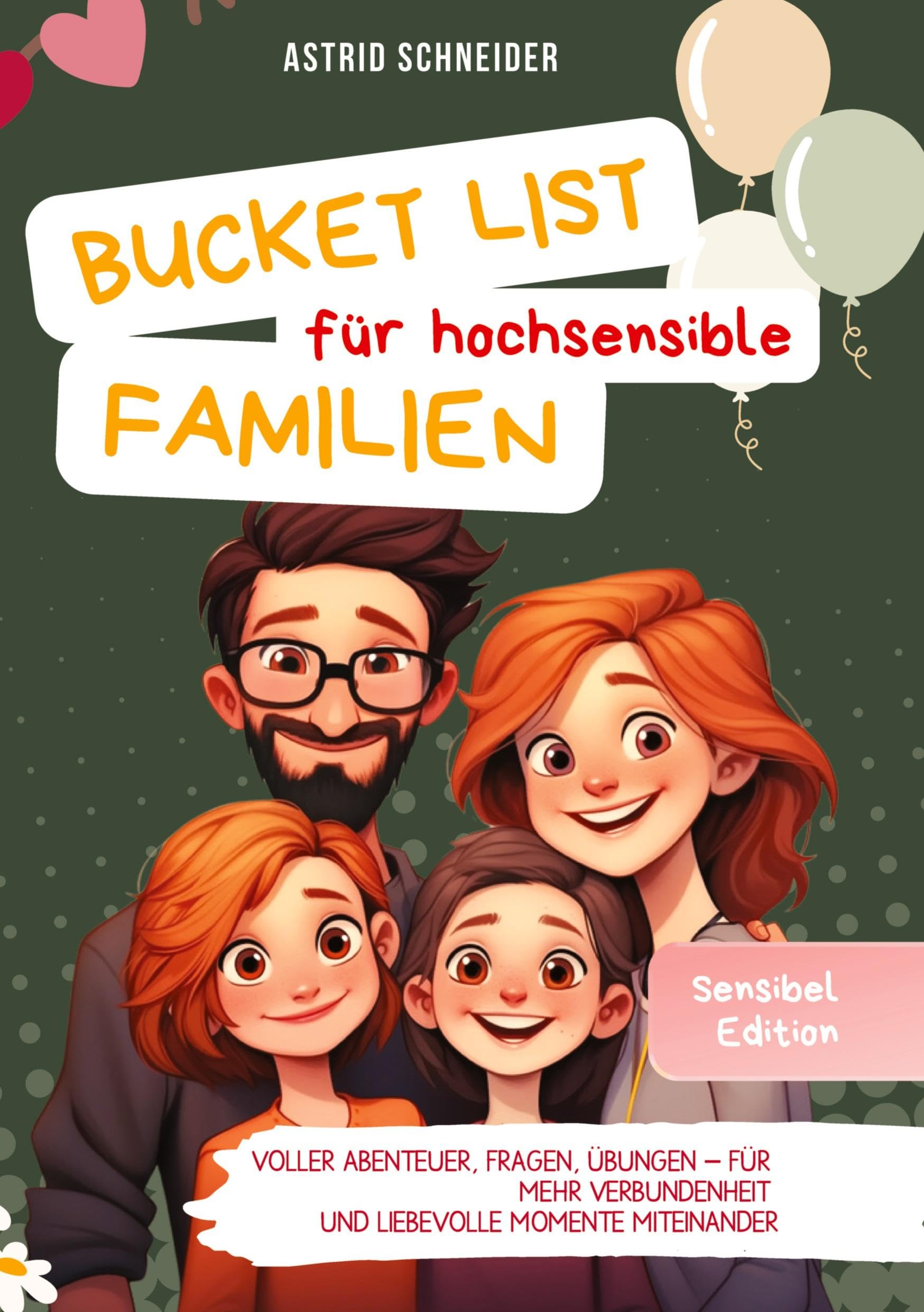 Die Bucket List für hochsensible Familien. Voller Abenteuer, Fragen und Übungen.: Für mehr Verbundenheit und liebevolle gemeinsame Momente als Familie.