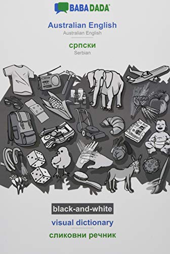BABADADA black-and-white, Australian English - Serbian (in cyrillic script), visual dictionary - visual dictionary (in cyrillic script): Australian ... (in cyrillic script), visual dictionary