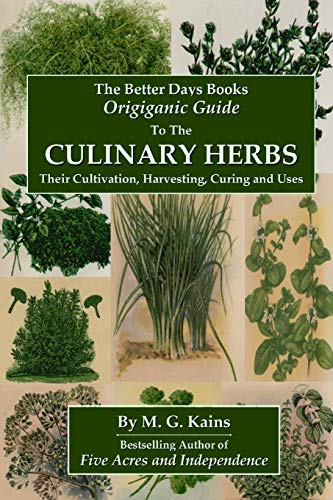 The Better Days Books Origiganic Guide to the Culinary Herbs: Their Cultivation, Harvesting, Curing And Uses