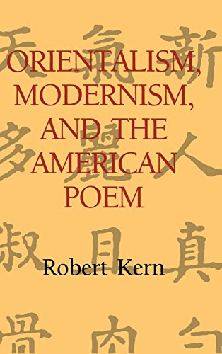 Orientalism, Modernism, and the American Poem (Cambridge Studies in American Literature and Culture, Band 97)