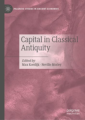 Capital in Classical Antiquity (Palgrave Studies in Ancient Economies)