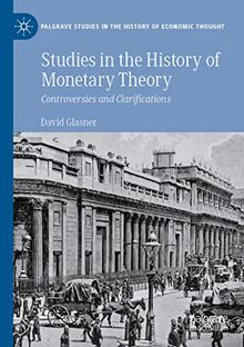 Studies in the History of Monetary Theory: Controversies and Clarifications (Palgrave Studies in the History of Economic Thought)