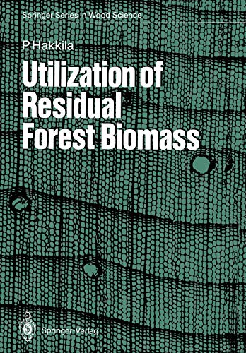Utilization of Residual Forest Biomass (Springer Series in Wood Science)