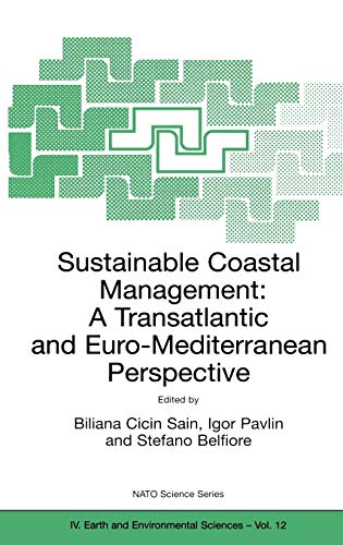 Sustainable Coastal Management: A Transatlantic and Euro-Mediterranean Perspective (Nato Science Series: IV:, 12, Band 12)