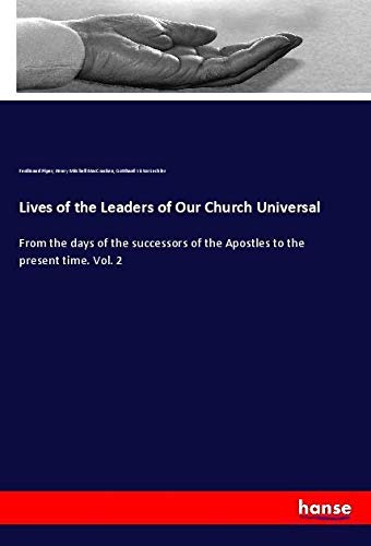 Lives of the Leaders of Our Church Universal: From the days of the successors of the Apostles to the present time. Vol. 2