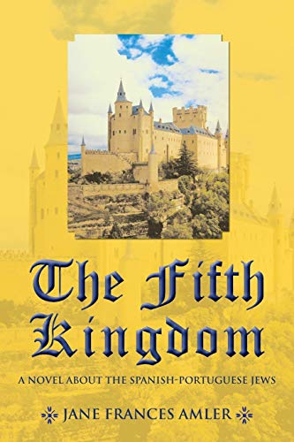 The Fifth Kingdom: A Novel About The Spanish-Portuguese Jews