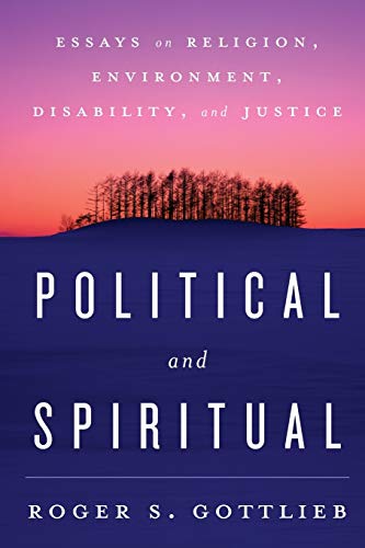 Political and Spiritual: Essays on Religion, Environment, Disability, and Justice