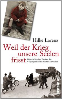 Weil der Krieg unsere Seelen frisst: Wie die blinden Flecken der Vergangenheit bis heute nachwirken