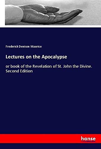 Lectures on the Apocalypse: or book of the Revelation of St. John the Divine. Second Edition