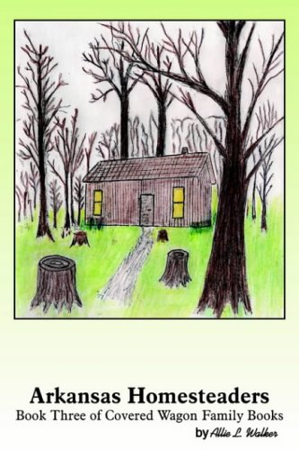 ARKANSAS HOMESTEADERS: Book 3 of Covered Wagon Family Books