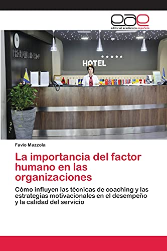 La importancia del factor humano en las organizaciones: Cómo influyen las técnicas de coaching y las estrategias motivacionales en el desempeño y la calidad del servicio