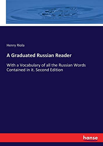 A Graduated Russian Reader: With a Vocabulary of all the Russian Words Contained in it. Second Edition