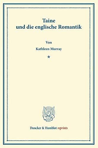 Taine und die Englische Romantik. (Duncker & Humblot reprints)