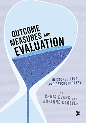 Outcome Measures and Evaluation in Counselling and Psychotherapy (Essential Issues in Counselling and Psychotherapy: Andrew Reeves)