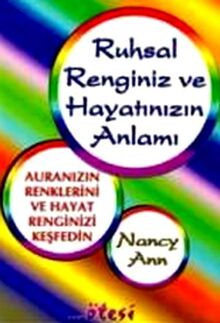RUHSAL RENGİNİZ VE HAYATINIZIN ANLAMI