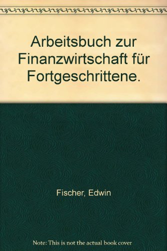 Arbeitsbuch zur Finanzwirtschaft für Fortgeschrittene