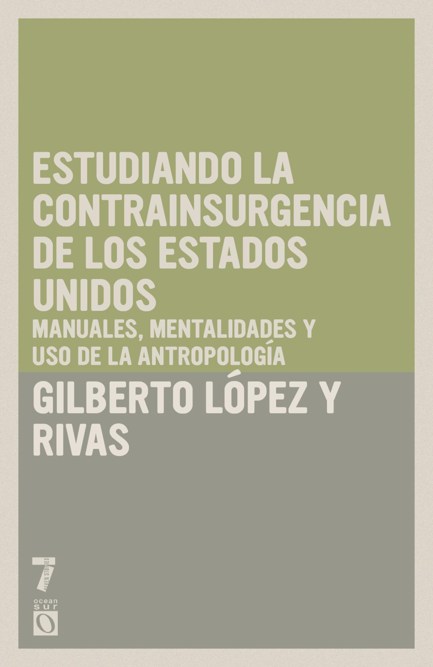 Estudiando la contrainsurgencia de Estados Unidos: Manuales, mentalidades y uso de la antropología: Manuales, mentalidades y uso de la antropolog a