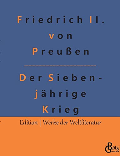 Der Siebenjährige Krieg (Edition Werke der Weltliteratur)
