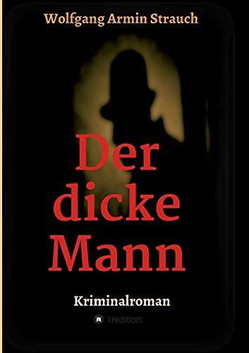 Der dicke Mann: Kriminalroman