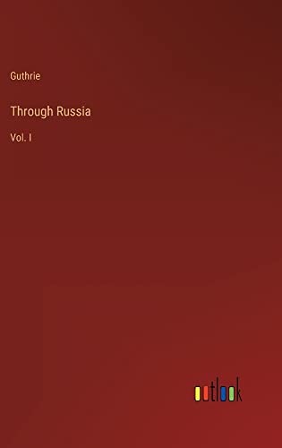 Through Russia: Vol. I