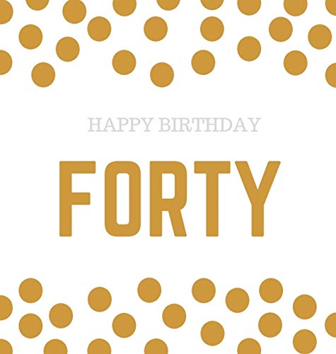 Happy 40th Birthday Guest Book (Hardcover): Happy 40th Birthday Guest book, party and birthday celebrations decor, memory book, scrapbook, 40th ... celebration guestbook, celebration parties,