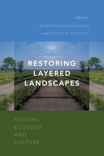 Restoring Layered Landscapes: History, Ecology, and Culture