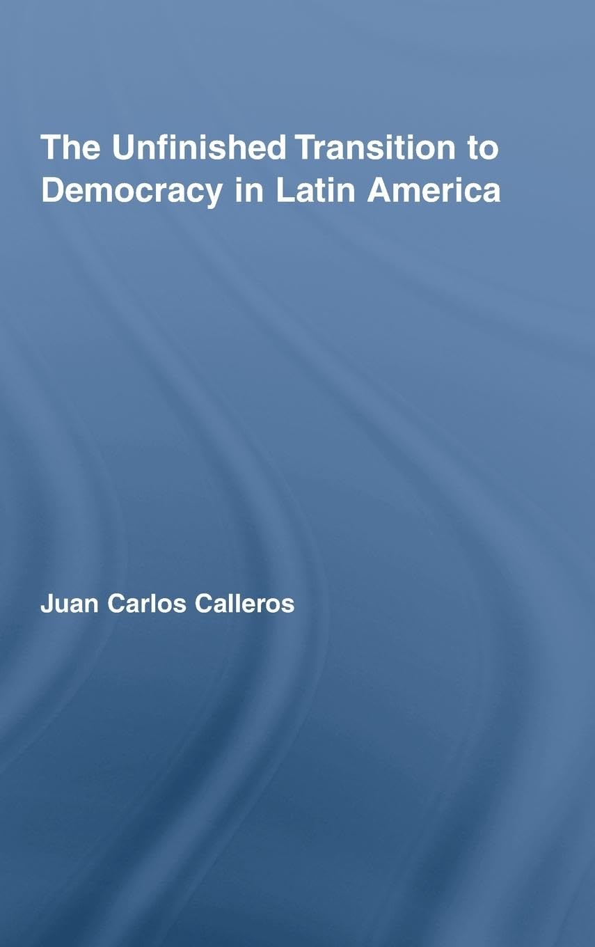 The Unfinished Transition to Democracy in Latin America (Latin American Studies)