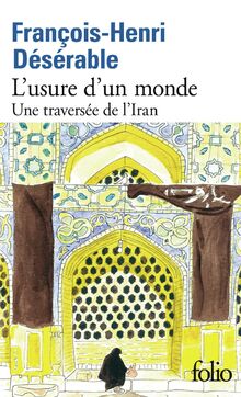 L'usure d'un monde : une traversée de l'Iran