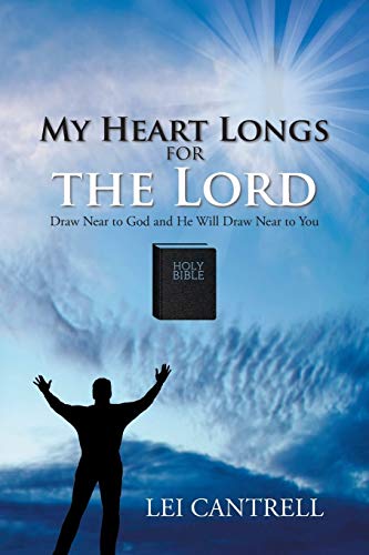 My Heart Longs for the Lord: Draw Near to God and He Will Draw Near to You