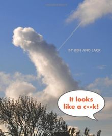 It Looks Like A C**K!