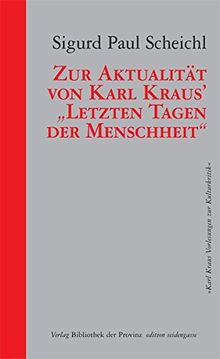 Zur Aktualität von Karl Kraus' "Letzten Tagen der Menschheit": Ein Vortrag