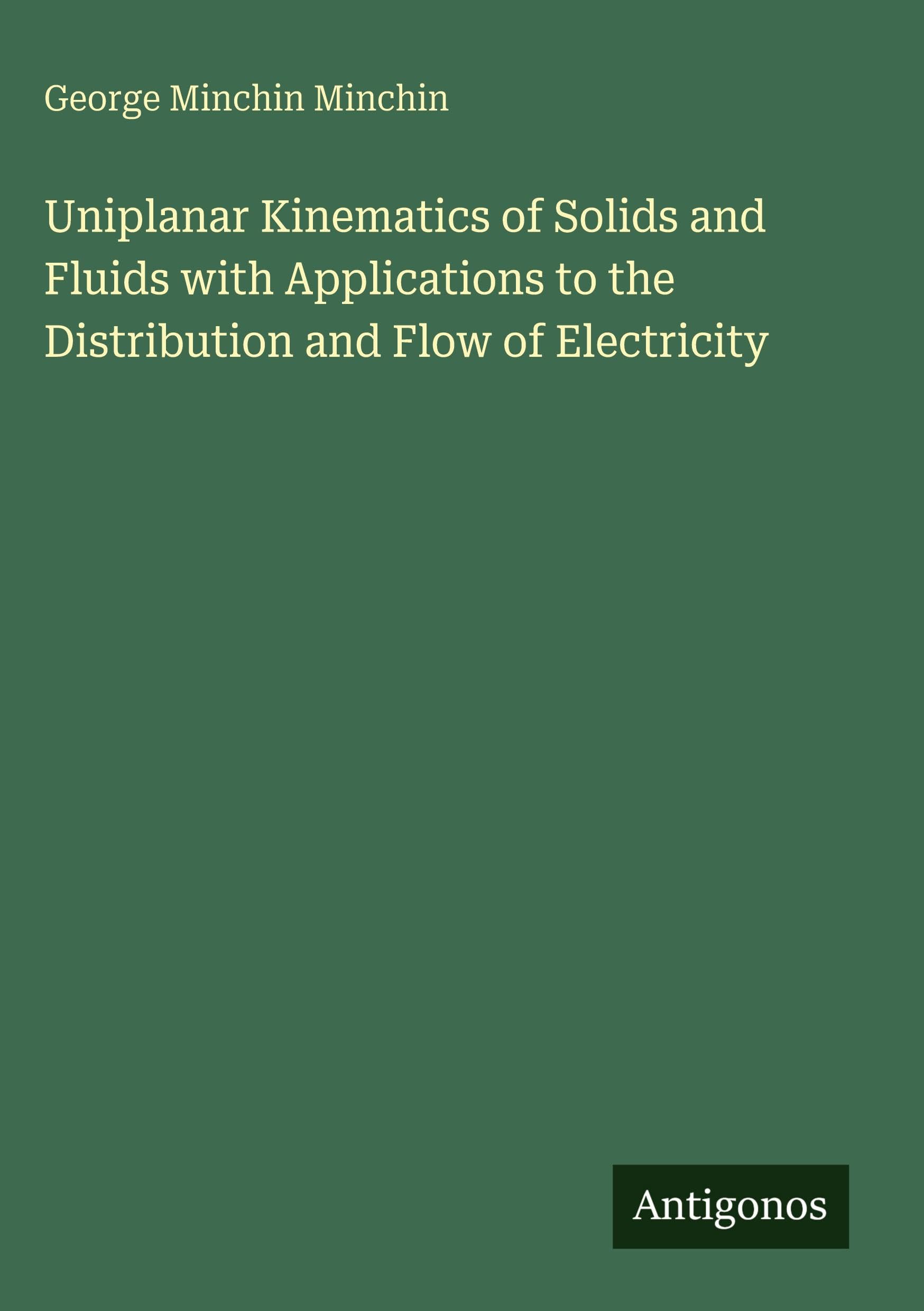 Uniplanar Kinematics of Solids and Fluids with Applications to the Distribution and Flow of Electricity