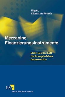 Mezzanine Finanzierungsinstrumente. Stille Gesellschaft - Nachrangdarlehen - Genussrechte