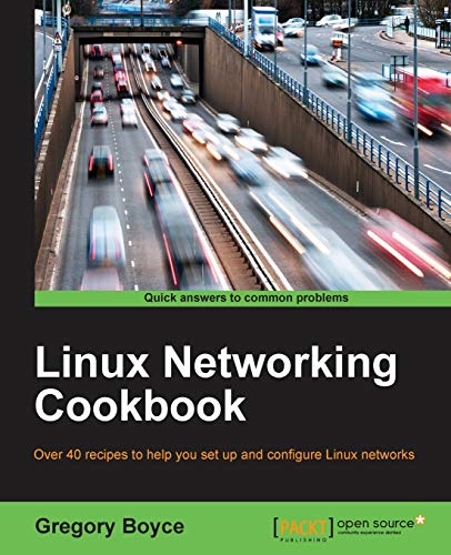 Gregory Boyce Linux Networking Cookbook (English Edition)