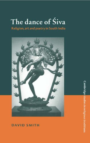 The Dance of Siva: Religion, Art and Poetry in South India (Cambridge Studies in Religious Traditions, Band 7)