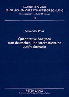 Quantitative Analysen zum deutschen und internationalen Luftfrachtmarkt (Schriften zur empirischen Wirtschaftsforschung)