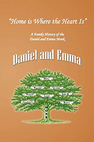 ''Home is Where the Heart Is'': A Family History of the Descendants of Daniel and Emma Monk