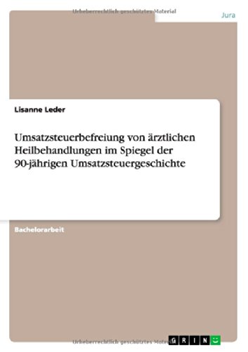 Umsatzsteuerbefreiung von ärztlichen Heilbehandlungen im Spiegel der 90-jährigen Umsatzsteuergeschichte