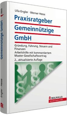 Praxisratgeber Gemeinnützige GmbH: Gründung, Führung, Steuern und Finanzen; Arbeitshilfe mit kommentiertem Muster-Gesellschaftsvertrag