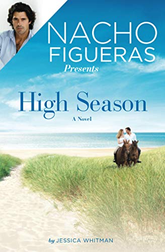 Nacho Figueras Presents: High Season (Polo Season, Band 1)