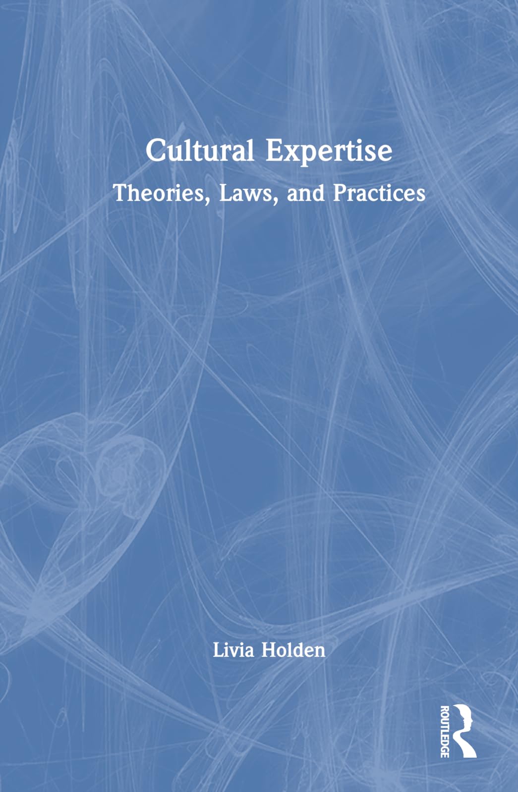 Cultural Expertise: Theories, Laws, and Practices