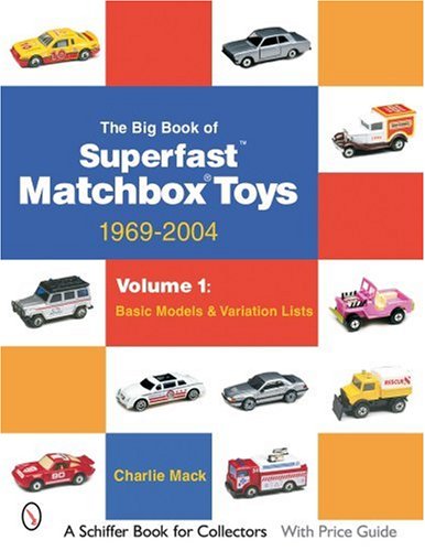 The Big Book of Matchbox Superfast Toys: 1969-2004 (Schiffer Book for Collectors)