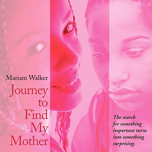 Journey to Find My Mother: The Search for Something Important Turns Into Something Surprising.