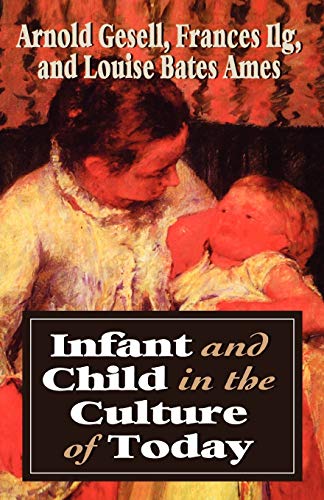 Infant & Child in the Culture: The Guidance of Development in Home and Nursery School (The Master Work Series)