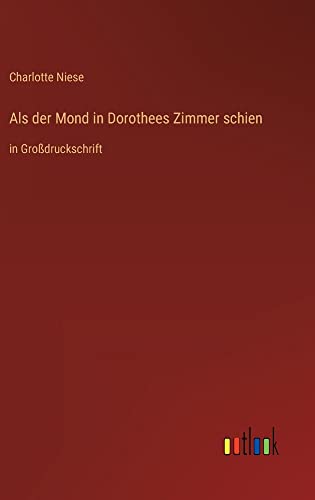 Als der Mond in Dorothees Zimmer schien: in Großdruckschrift