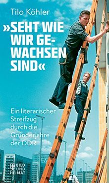 Seht wie wir gewachsen sind«: Eine kurzweilige Kulturgeschichte der frühen DDR