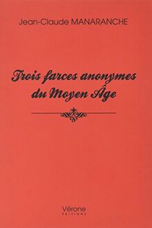 Trois farces anonymes du moyen âge